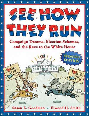 See How They Run: Campaign Dreams, Election Schemes, and the Race to the White House de Susan E. Goodman