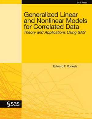 Generalized Linear and Nonlinear Models for Correlated Data de Edward F. Vonesh