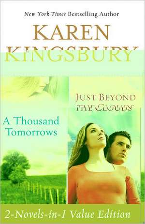 A Thousand Tomorrows & Just Beyond The Clouds Omnibus de Karen Kingsbury