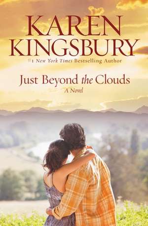 Just Beyond the Clouds: A Novel de Karen Kingsbury