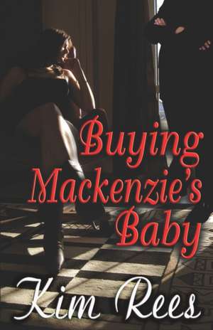 Buying MacKenzie's Baby de Kim Rees