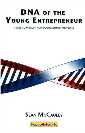 DNA of the Young Entrepreneur de Sean McCauley