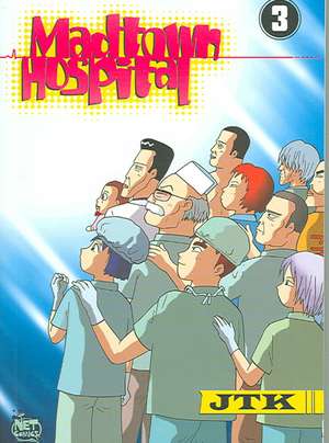 Madtown Hospital: Volume 3 de JTK