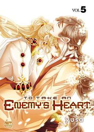 To Take an Enemy's Heart Volume 5 de Yusa