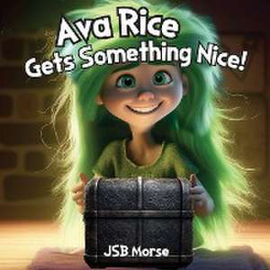 Ava Rice Gets Something Nice! de Jsb Morse