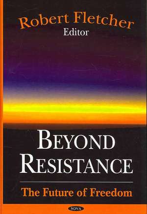 Beyond Resistance de Robert Fletcher