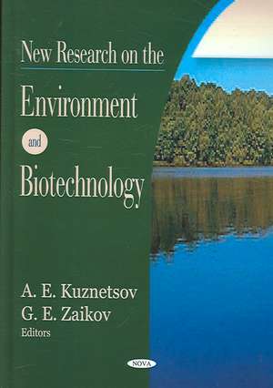 New Research on the Environment and Biotechnology de G. E. Zaikov