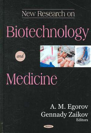 New Research on Biotechnology and Medicine de Alexei M. Egorov