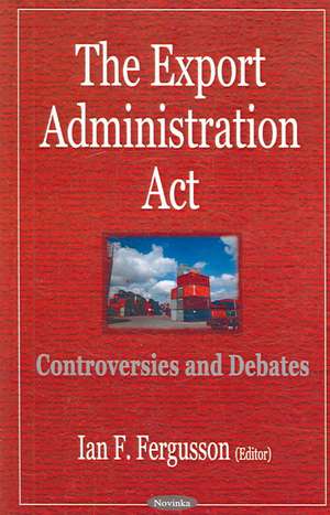 The Export Administration Act de Ian F Fergusson