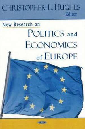 New Research on Politics and Economics of Europe de Christopher L. Hughes