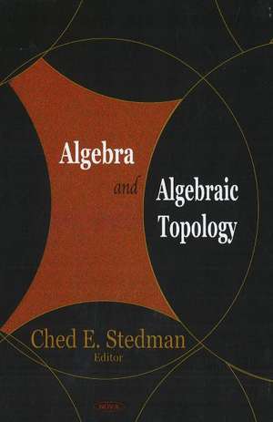 Algebra & Algebraic Topology de Ched E Stedman