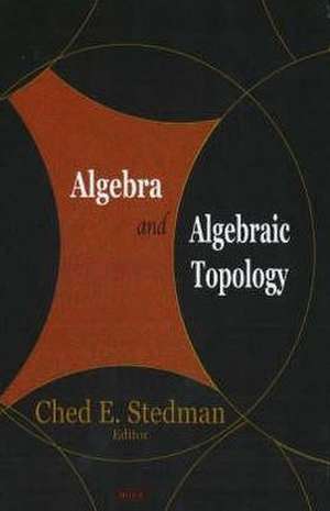 Algebra and Algebraic Topology de Ched E. Stedman