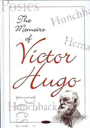 Memoirs of Victor Hugo de Victor Hugo