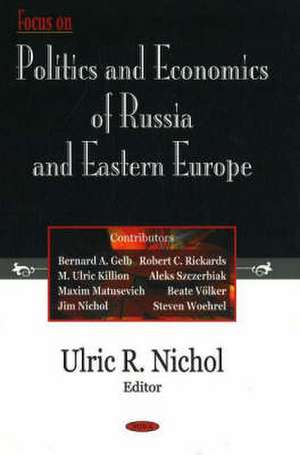 Focus on Politics and Economics of Russia and Eastern Europe de Ulric R. Nichol