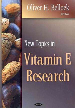 New Topics in Vitamin E Research de Oliver H. Bellock