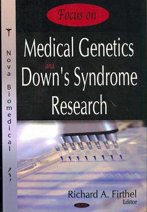 Focus on Medical Genetics and Down's Syndrome Research de Richard A. Firthel