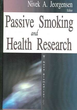 Passive Smoking and Health Research de Nivek A. Jeorgensen