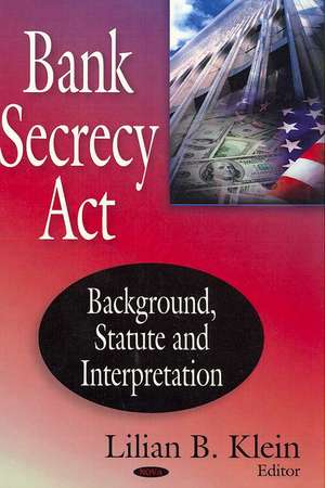 Bank Secrecy Act de Lilian B. Klein