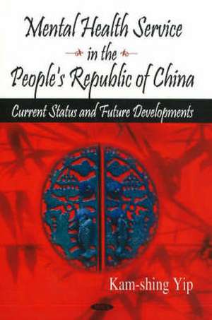 Mental Health Service in the People's Republic of China de Kam-Shing Yip