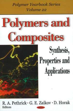 Polymers & Composites: Synthesis, Properties & Applications de R A Pethrick