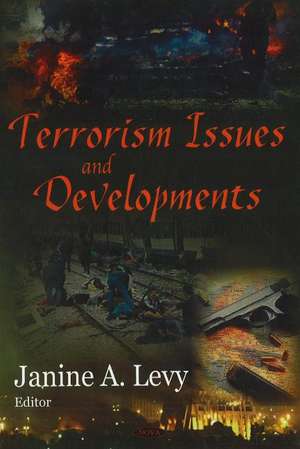 Terrorism Issues & Developments de Janine A Levy