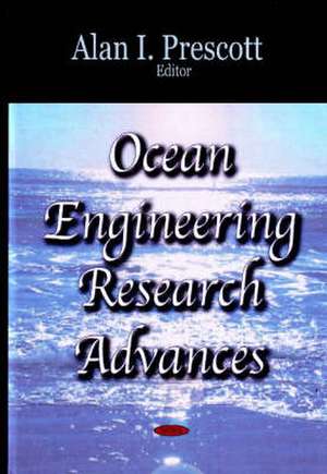 Ocean Engineering Research Advances de Alan I. Prescott