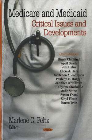 Medicare & Medicaid: Critical Issues & Developments de Marlene C Peltz