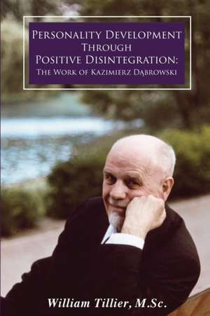 Personality Development Through Positive Disintegration de William Tillier