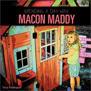 Spending a Day with Macon Maddy de Terry Pendergraff