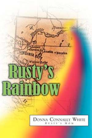 Rusty's Rainbow de Donna Connally White