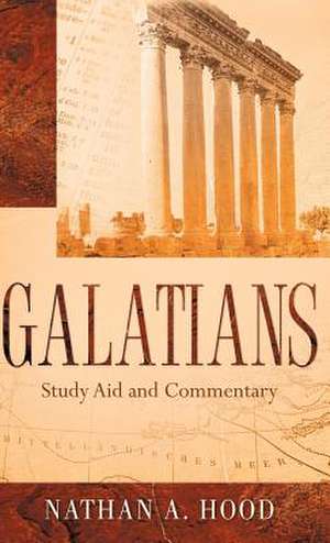 GALATIANS Study Aid and Commentary de Nathan A. Hood
