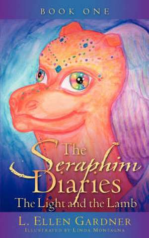 The Seraphim Diaries the Light and the Lamb: A Kidney Transplant Reveals the Ultimate Second Chance de L. Ellen Gardner