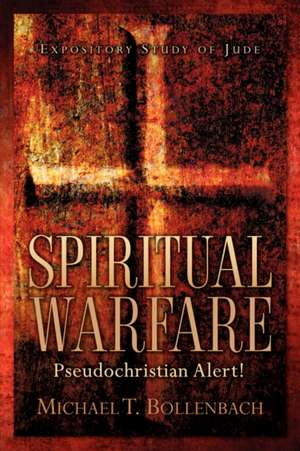 Spiritual Warfare: Pseudochristian Alert! de Michael T Bollenbach