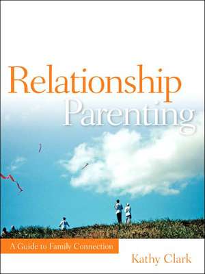 Relationship Parenting de Kathy Clark