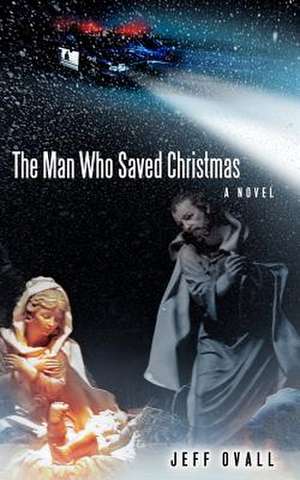 The Man Who Saved Christmas de Jeff Ovall