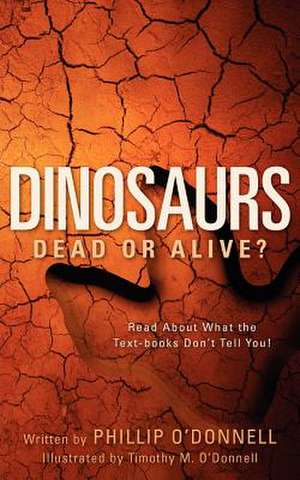 Dinosaurs: Dead or Alive? de Phillip O'Donnell