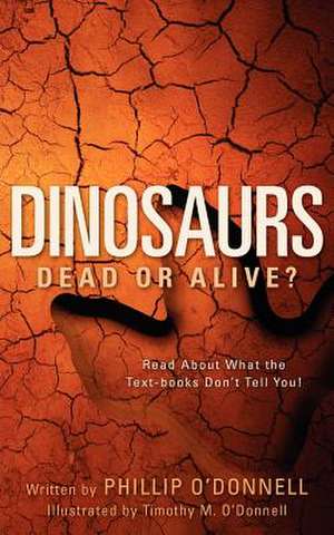 Dinosaurs: Dead or Alive? de Phillip O'donnell