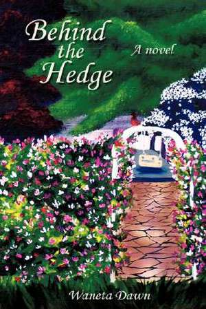 Behind the Hedge de Waneta Dawn