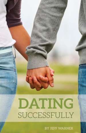 Dating Successfully de Jeff Warner