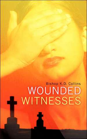 Wounded Witnesses de K. D. Collins