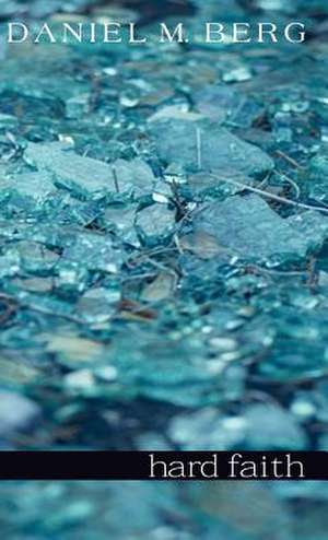 Hard Faith de Daniel M Berg