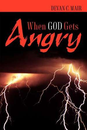 When God Gets Angry de Devan C. Mair