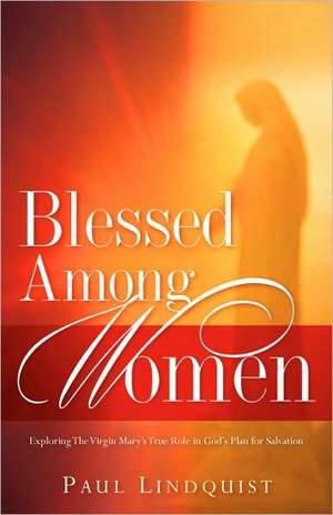 Blessed Among Women de Paul Lindquist