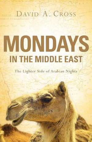 Mondays in the Middle East de David A. Cross