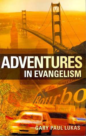 Adventures in Evangelism de Gary Paul Lukas