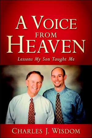 A Voice from Heaven de Charles J. Wisdom