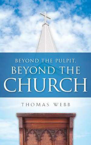 Beyond the Pulpit, Beyond the Church de Thomas Webb