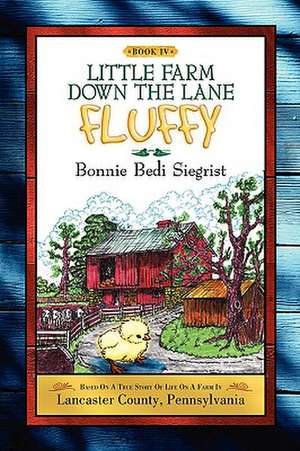 Little Farm Down the Lane -Book IV de Bonnie Bedi Siegrist