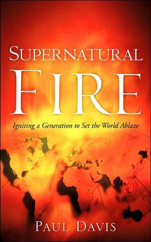 Supernatural Fire de Paul Davis