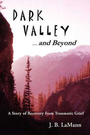 Dark Valley ...and Beyond de J. B. Lamann